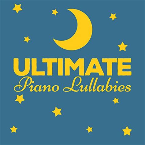 Amazon.com: Ultimate Piano Lullabies : Children Classical Lullabies ...