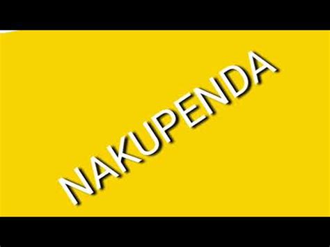 Nakupenda (LYRICS) - YouTube