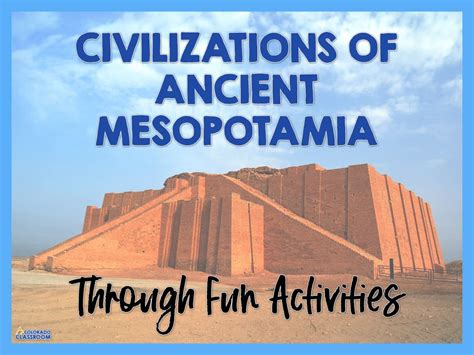 Civilizations Of Ancient Mesopotamia - The Colorado Classroom