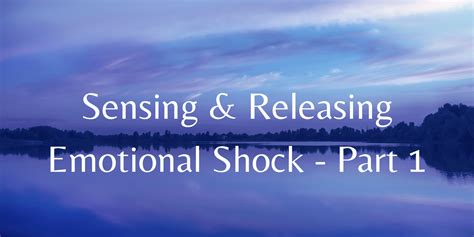 Sensing & Releasing Emotional Shock - Part 1 — All Worlds Health