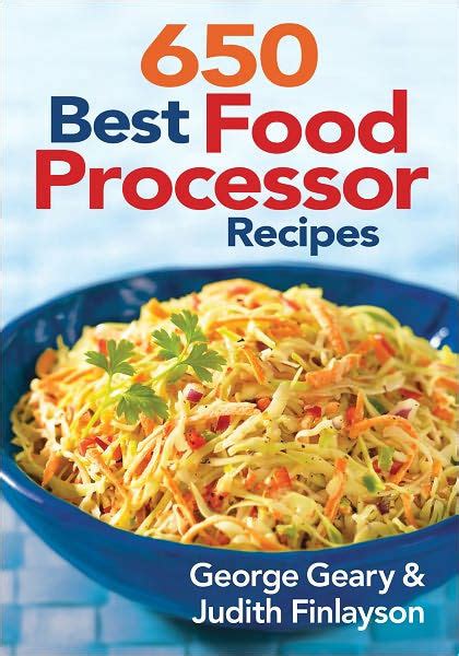 650 Best Food Processor Recipes by George Geary, Judith Finlayson ...