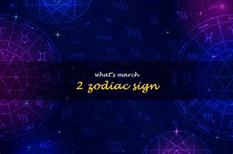 Uncover Your March 2Nd Zodiac Sign! | ShunSpirit