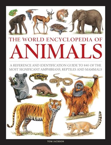 The World Encyclopedia of Animals: A Reference and Identification Guide ...