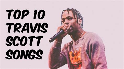 Top 10 Travis Scott Songs - YouTube