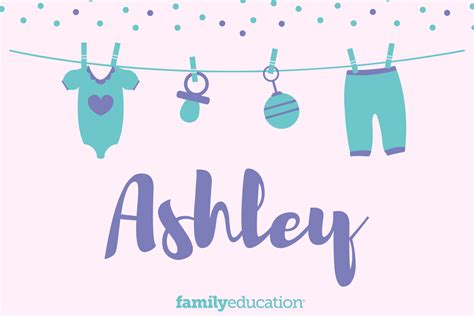 Ashley: Name Meaning, Origin, Popularity, & Inspiration - FamilyEducation