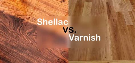 Shellac vs. Varnish