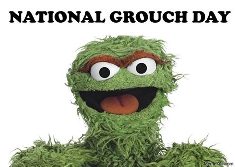 National Grouch Day Memes - MemeZila.com