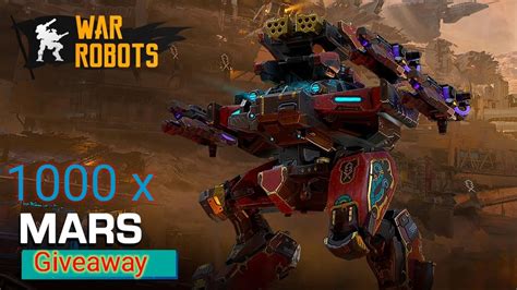 1000 Mars robots Giveaway - War Robots ( over ) - YouTube