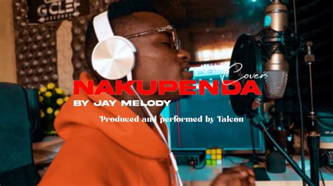 JAY MELODY_NAKUPENDA (COVER VIDEO) - YouTube