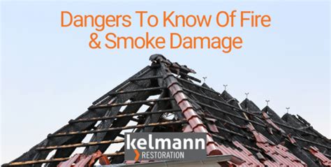 The Dangers To Know Of Fire & Smoke Damage | Kelmann