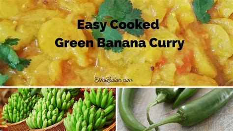 Easy Cooked Green Banana Curry • Esme Salon