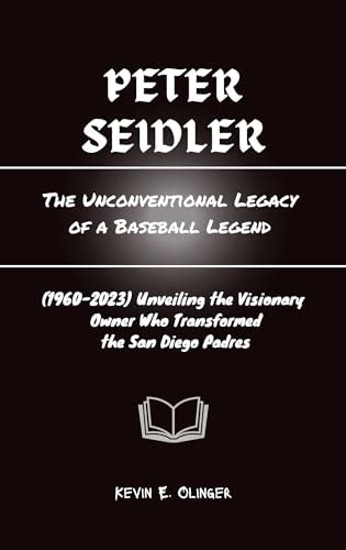 Peter Seidler: The Unconventional Legacy of a Baseball Legend: (1960 ...