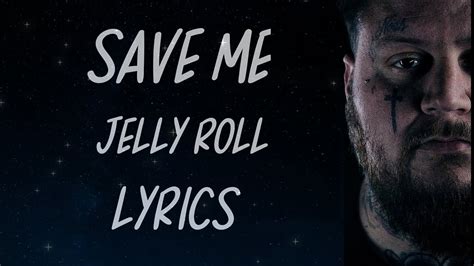 Save me Jelly roll Lyrics 🎶🎼#jellyroll - YouTube