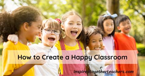 How to Create a Happy Classroom - Inspired Together Teachers