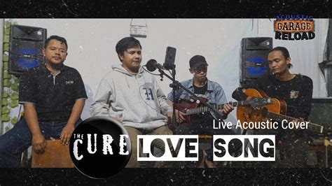 LOVE SONG - THE CURE || LIVE ACOUSTIC COVER || GARAGE ACOUSTIC RELOAD ...