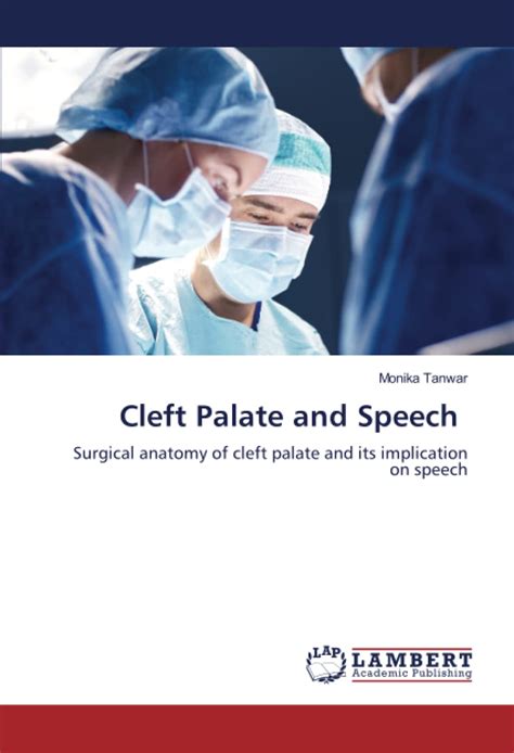 Buy Cleft Palate and Speech: Surgical anatomy of cleft palate and its ...