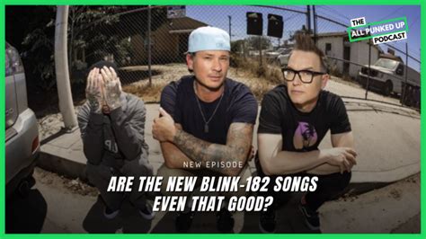 Are the new blink-182 songs even that good? - All Punked Up