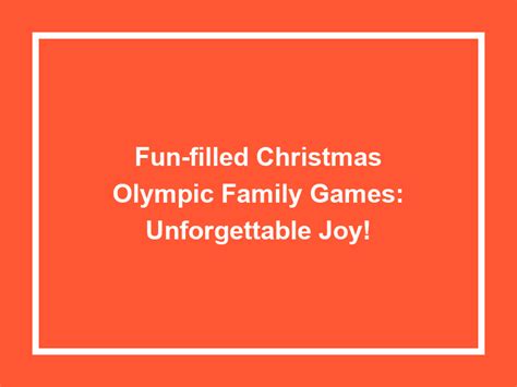 Fun-Filled Christmas Olympic Family Games: Unforgettable Joy! - Games ...