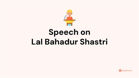 Speech on Lal Bahadur Shastri