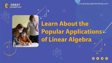 Get to Know the Applications of Linear Algebra