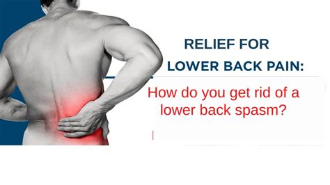 Relief for lower back pain | How do you get rid of a lower back spasm ...