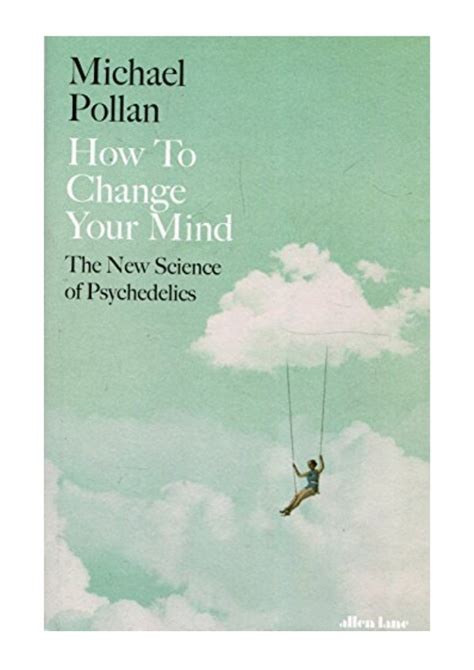 How to Change Your Mind PDF - POLLAN MICHAEL The New Science of Psych…