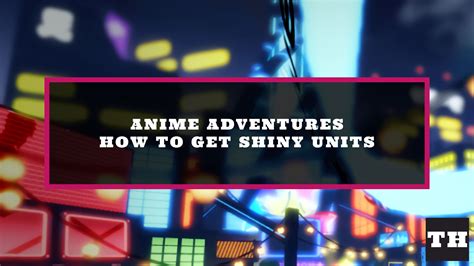 How to get Shiny units in Anime Adventures - What do they do? - Try ...