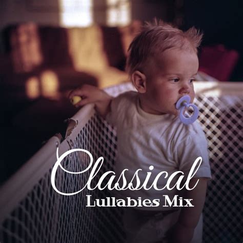 Classical Lullabies Mix – Classical Music, Lullabies For Babies, Ludwig ...