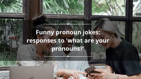 Top 60 funny pronoun jokes: responses to 'what are your pronouns ...