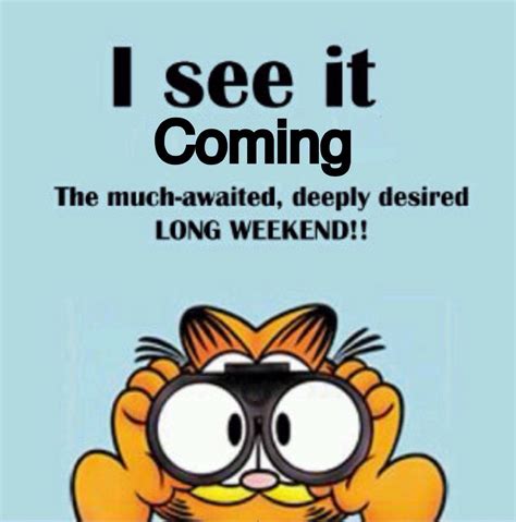 Weekend! | Long weekend quotes, Weekend quotes, Good day quotes