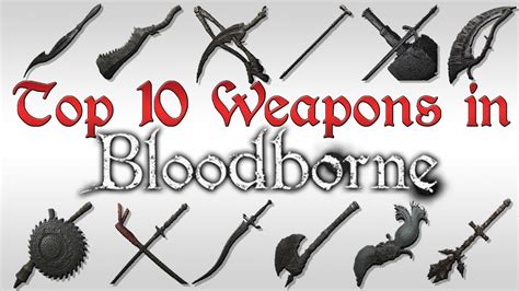 TOP TEN WEAPONS OF BLOODBORNE - YouTube