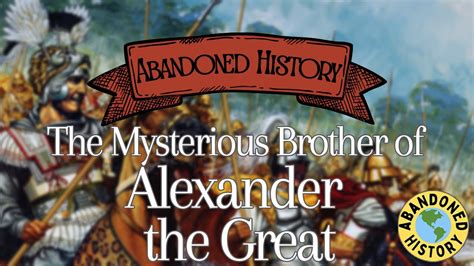 Abandoned History: The Mysterious Brother of Alexander the Great - YouTube