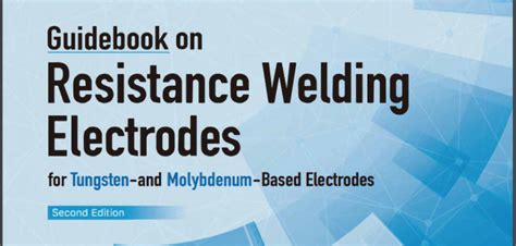 Guidebook for Resistance Welding Electrodes - Metal Cutting Corporation