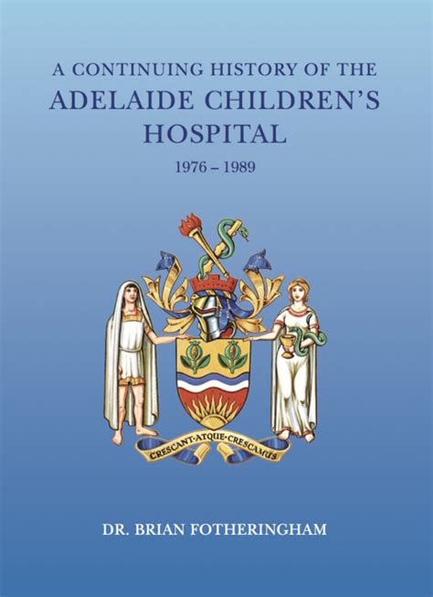 The Continuing Story of The Adelaide Children’s Hospital – Peacock ...