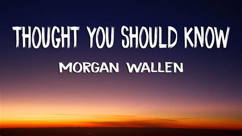 Morgan Wallen - Thought You Should Know (Lyrics) - YouTube