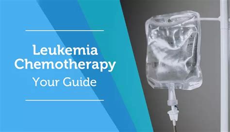 Leukemia Chemotherapy: Your Guide | MyLeukemiaTeam