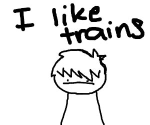 I like trains kid - Drawception