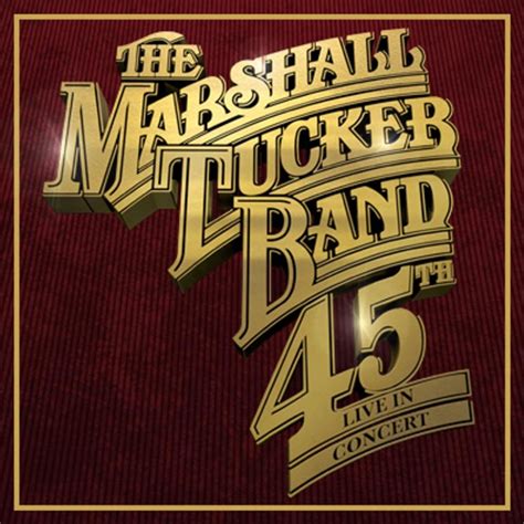 THE MARSHALL TUCKER BAND ANNOUNCES "45TH LIVE IN CONCERT" TOUR