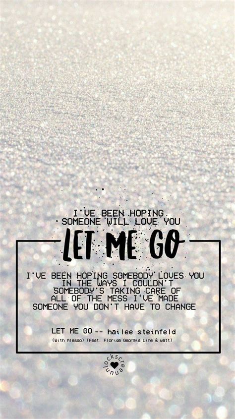 Let Me Go Lyrics - Hailee | Song lyrics wallpaper, Favorite lyrics ...