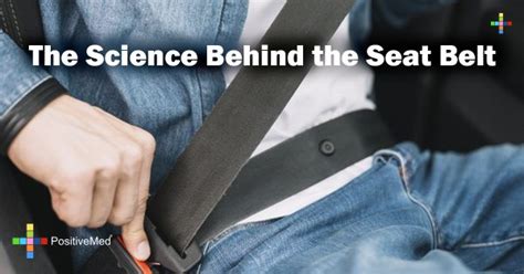 The Science Behind the Seat Belt - PositiveMed