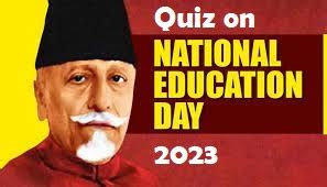 Quiz on National Education Day 2023 - CBSE CONTENT