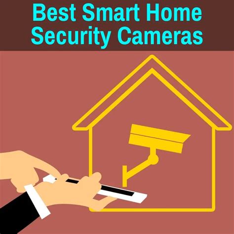 Best Smart Home Security Cameras (Reviews And Comparison)