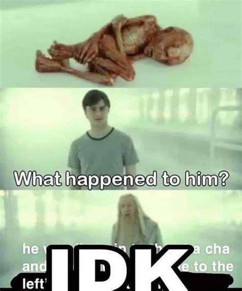 What Happened to Him? IDK | "IDK" Punchlines | Know Your Meme