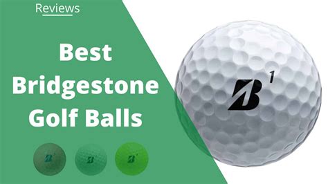 7 Best Bridgestone Golf Balls For 2024