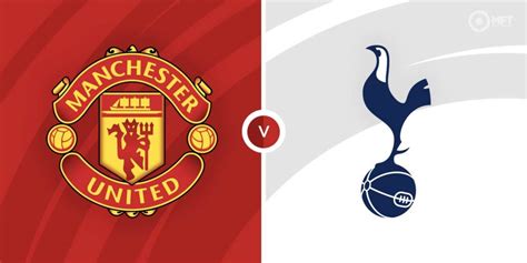 Manchester United vs Tottenham Hotspur Prediction and Betting Tips