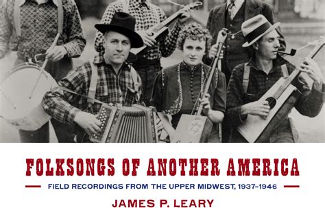 Folksongs of the Other America: Field Recordings from the Upper Midwest ...