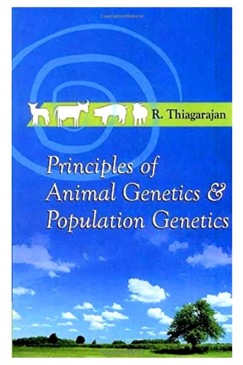 Principles of Animal Genetics and Population Genetics by R Thiagarajan PDF.