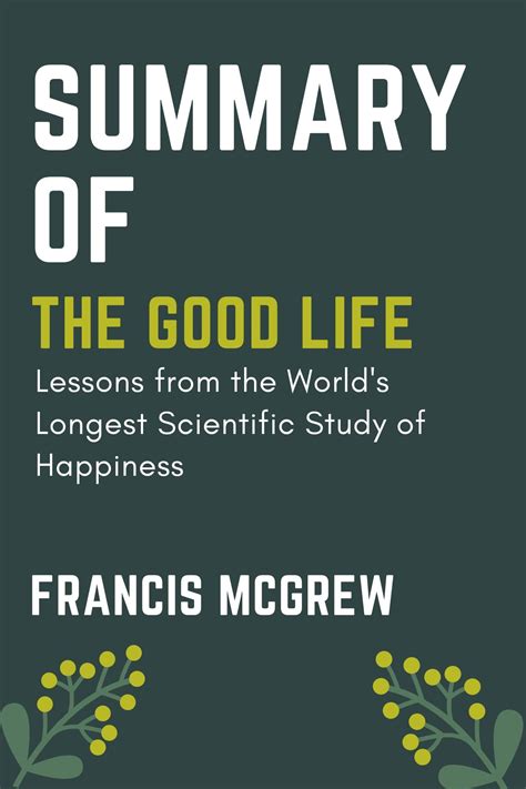 Summary of the good life by Robert Waldinger and Marc Schulz: Lessons ...