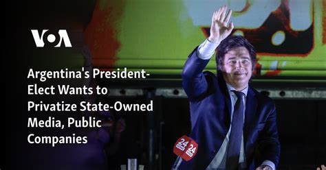 Argentina's President-Elect Wants to Privatize State-Owned Media ...