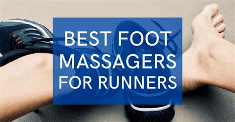 Best Foot Massager for Runners - Massage Gear Guru